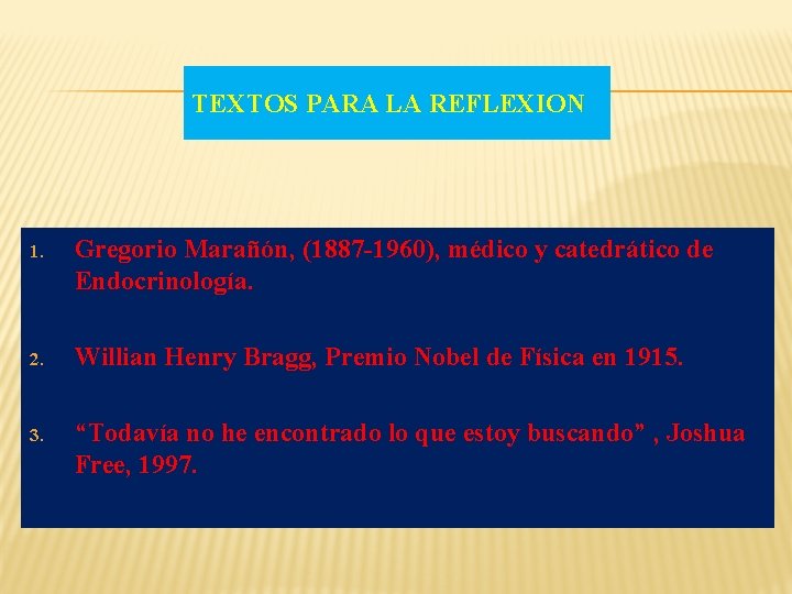 TEXTOS PARA LA REFLEXION 1. Gregorio Marañón, (1887 -1960), médico y catedrático de Endocrinología.