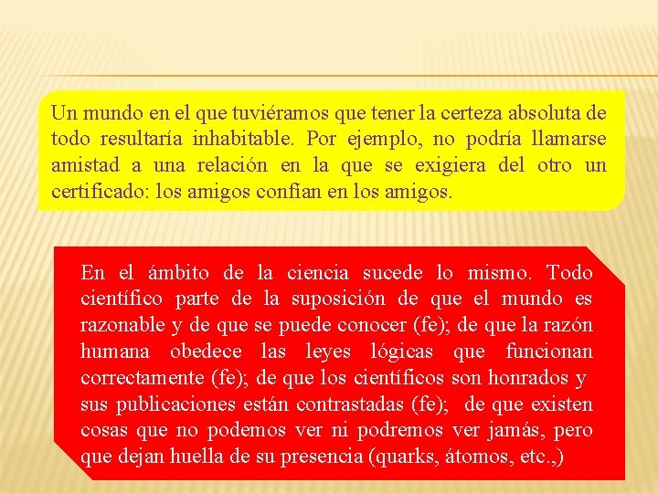 Un mundo en el que tuviéramos que tener la certeza absoluta de todo resultaría