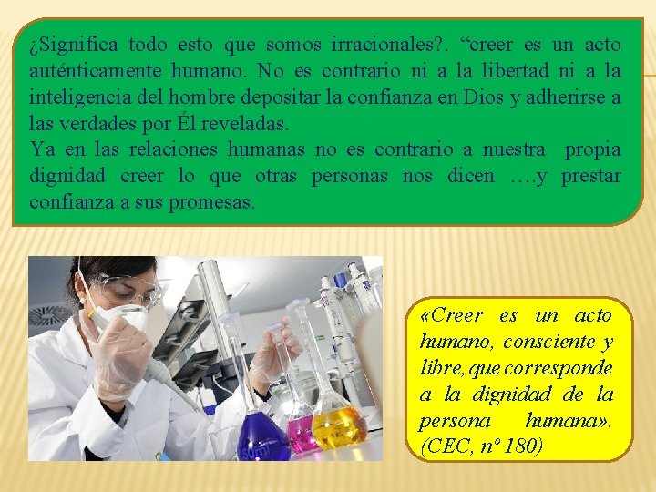 ¿Significa todo esto que somos irracionales? . “creer es un acto auténticamente humano. No