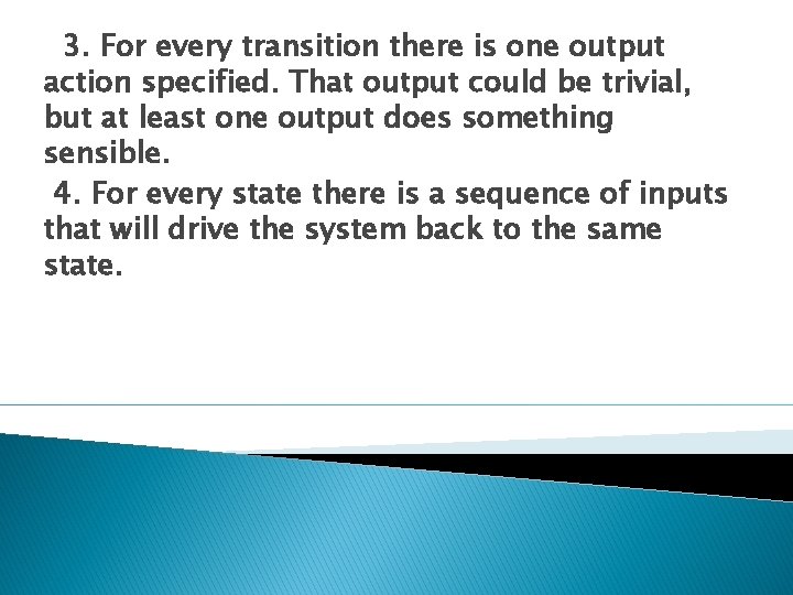 3. For every transition there is one output action specified. That output could be