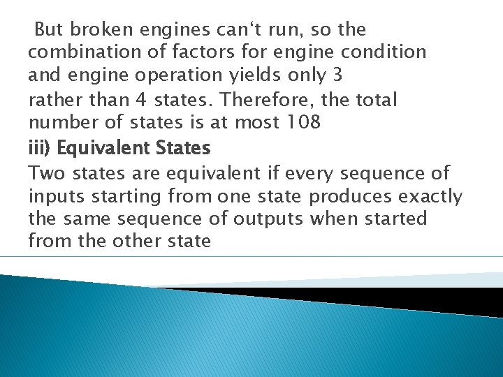 But broken engines can‘t run, so the combination of factors for engine condition and