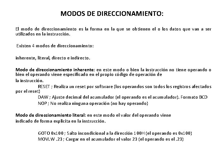 MODOS DE DIRECCIONAMIENTO: El modo de direccionamiento es la forma en la que se