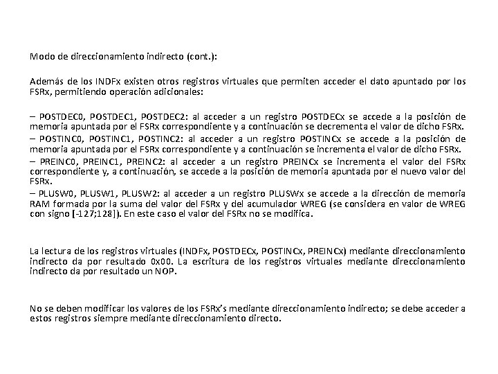 Modo de direccionamiento indirecto (cont. ): Además de los INDFx existen otros registros virtuales