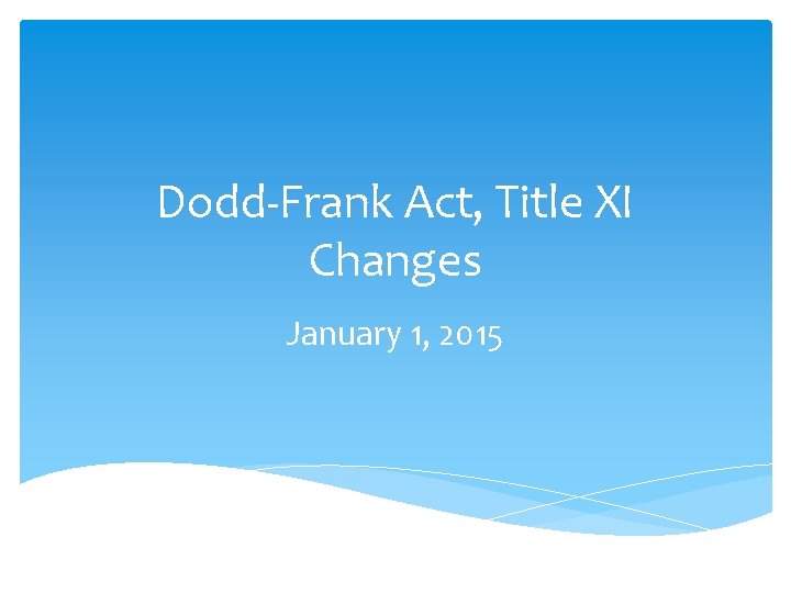 Dodd-Frank Act, Title XI Changes January 1, 2015 