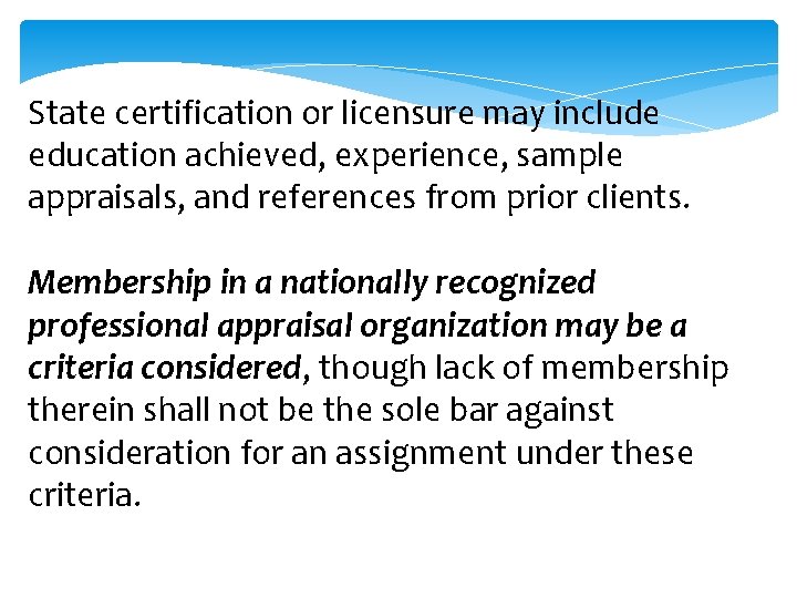 State certification or licensure may include education achieved, experience, sample appraisals, and references from
