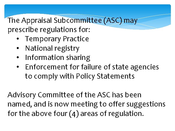 The Appraisal Subcommittee (ASC) may prescribe regulations for: • Temporary Practice • National registry