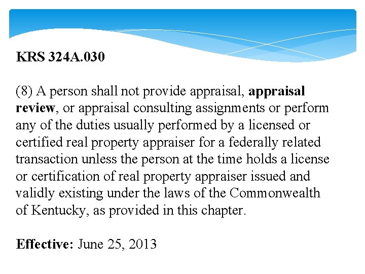 KRS 324 A. 030 (8) A person shall not provide appraisal, appraisal review, or