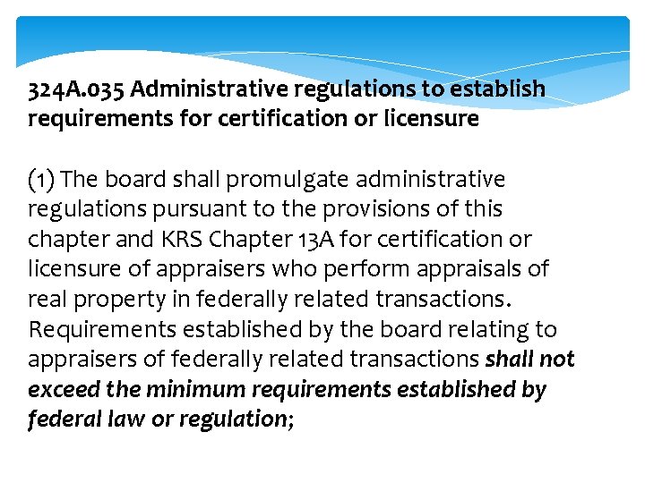 324 A. 035 Administrative regulations to establish requirements for certification or licensure (1) The