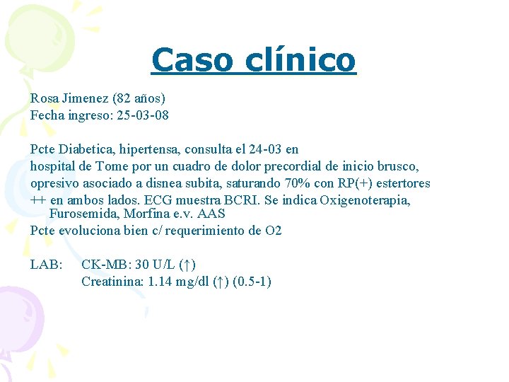 Caso clínico Rosa Jimenez (82 años) Fecha ingreso: 25 -03 -08 Pcte Diabetica, hipertensa,