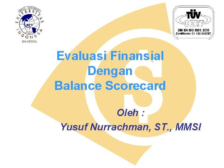 Evaluasi Finansial Dengan Balance Scorecard Oleh : Yusuf Nurrachman, ST. , MMSI 