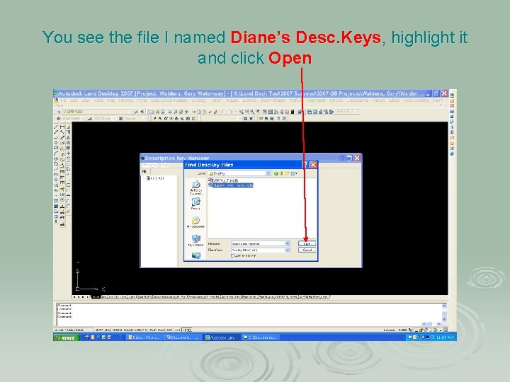 You see the file I named Diane’s Desc. Keys, highlight it and click Open