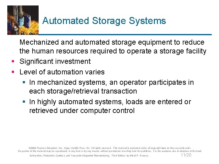 Automated Storage Systems Mechanized and automated storage equipment to reduce the human resources required