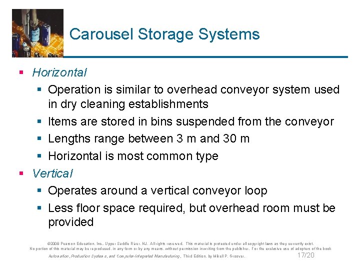 Carousel Storage Systems § Horizontal § Operation is similar to overhead conveyor system used