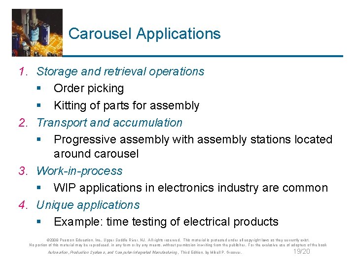 Carousel Applications 1. Storage and retrieval operations § Order picking § Kitting of parts