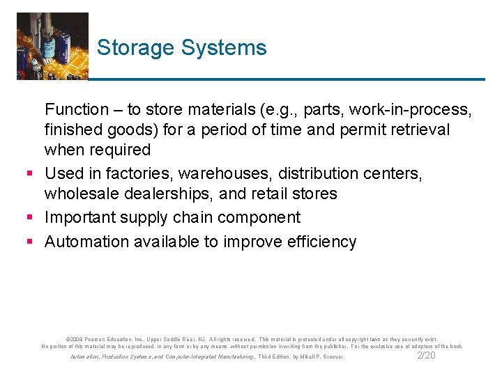 Storage Systems Function – to store materials (e. g. , parts, work-in-process, finished goods)