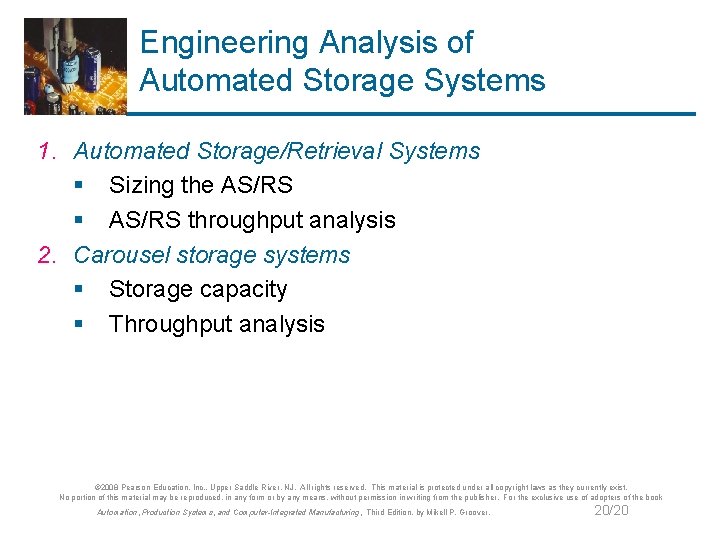Engineering Analysis of Automated Storage Systems 1. Automated Storage/Retrieval Systems § Sizing the AS/RS