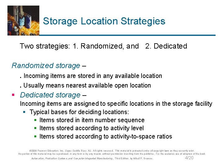 Storage Location Strategies Two strategies: 1. Randomized, and 2. Dedicated Randomized storage –. Incoming