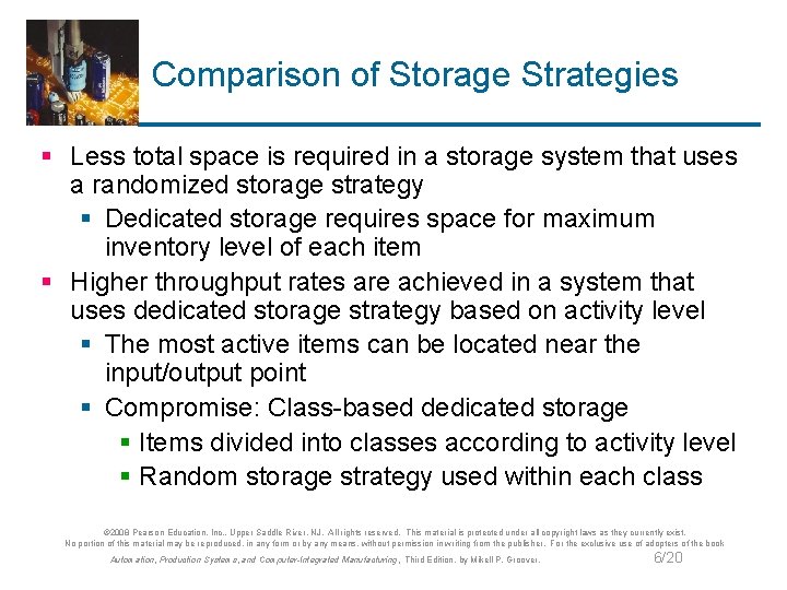 Comparison of Storage Strategies § Less total space is required in a storage system