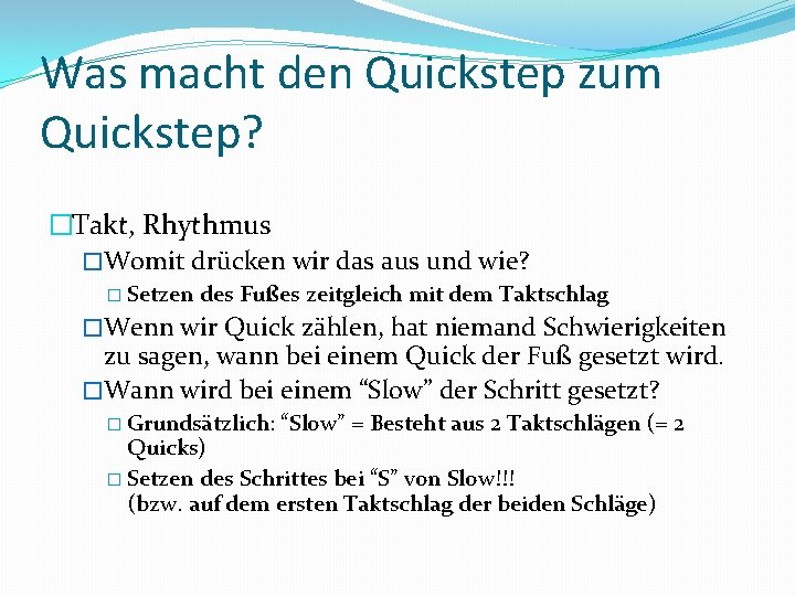 Was macht den Quickstep zum Quickstep? �Takt, Rhythmus �Womit drücken wir das aus und