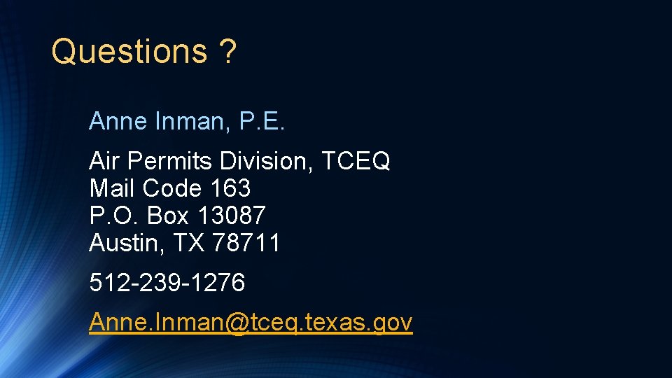 Questions ? Anne Inman, P. E. Air Permits Division, TCEQ Mail Code 163 P.