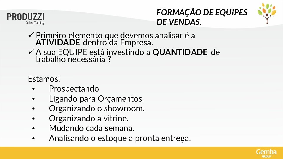 FORMAÇÃO DE EQUIPES DE VENDAS. ü Primeiro elemento que devemos analisar é a ATIVIDADE