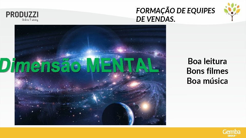 FORMAÇÃO DE EQUIPES DE VENDAS. Boa leitura Bons filmes Boa música 