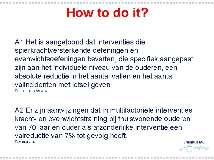 How to do it? A 1 Het is aangetoond dat interventies die spierkrachtversterkende oefeningen