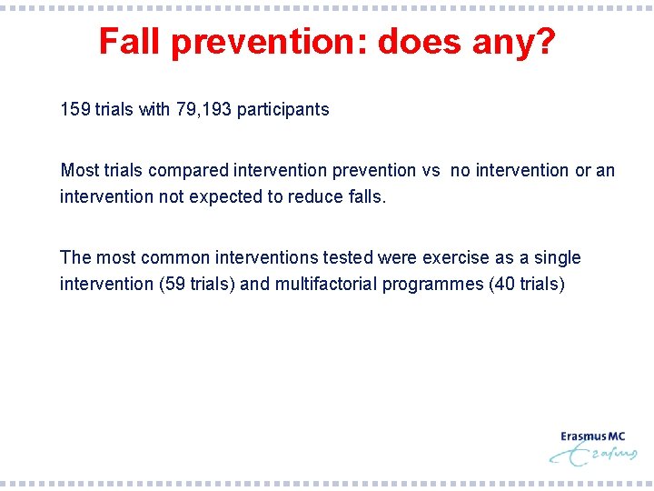Fall prevention: does any? § 159 trials with 79, 193 participants § Most trials