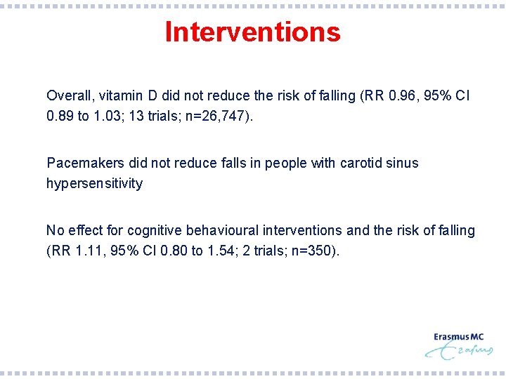 Interventions § Overall, vitamin D did not reduce the risk of falling (RR 0.