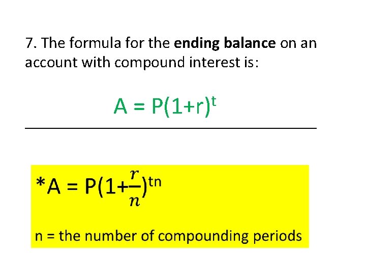 7. The formula for the ending balance on an account with compound interest is: