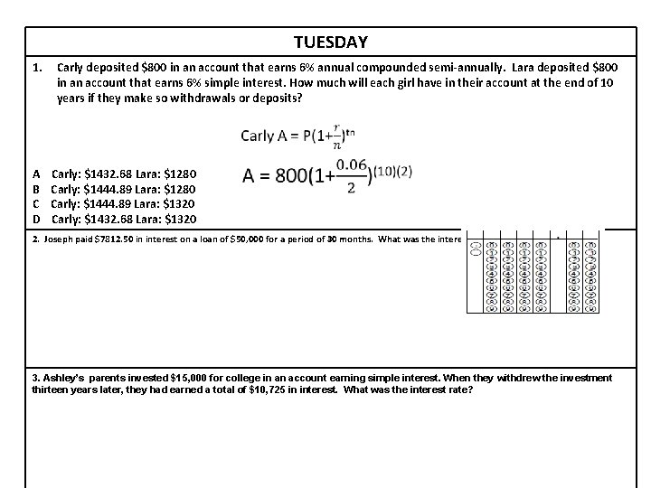 TUESDAY 1. Carly deposited $800 in an account that earns 6% annual compounded semi-annually.
