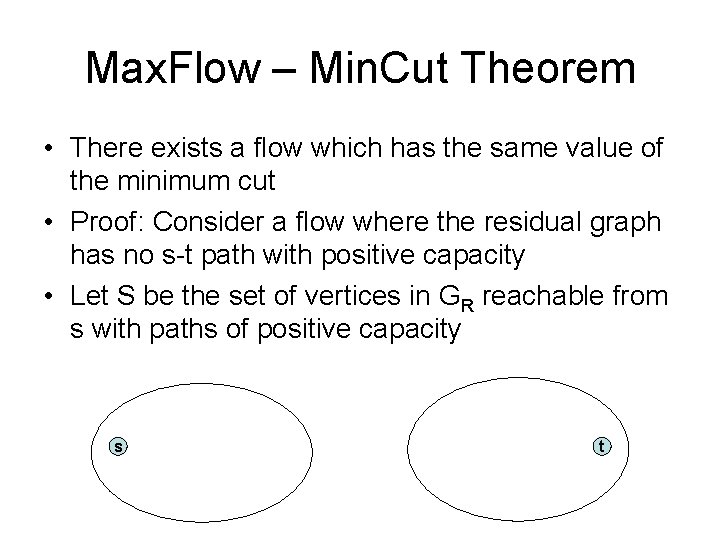 Max. Flow – Min. Cut Theorem • There exists a flow which has the