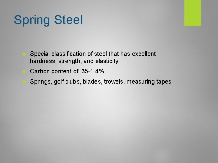 Spring Steel Special classification of steel that has excellent hardness, strength, and elasticity Carbon