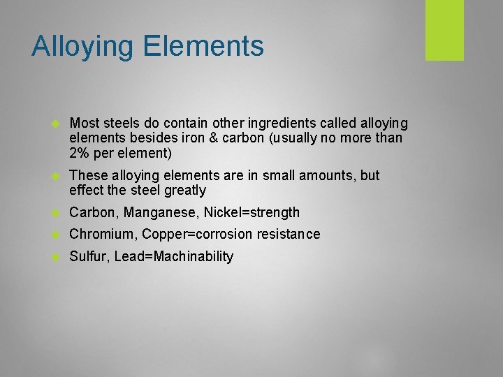 Alloying Elements Most steels do contain other ingredients called alloying elements besides iron &