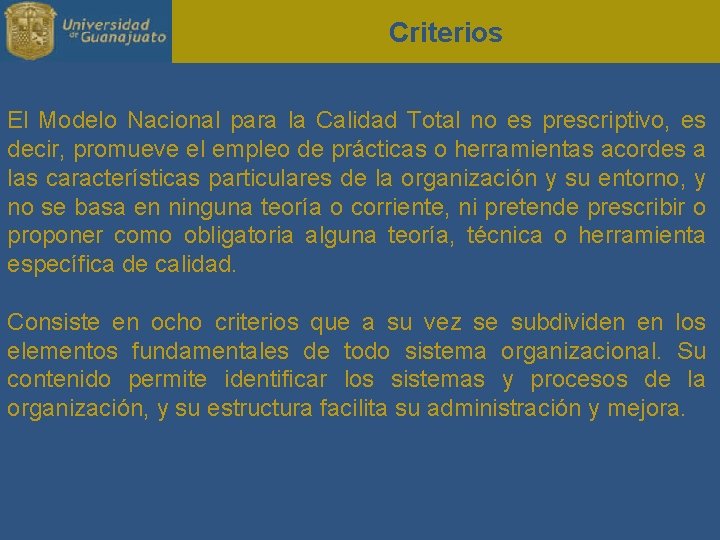 Criterios El Modelo Nacional para la Calidad Total no es prescriptivo, es decir, promueve