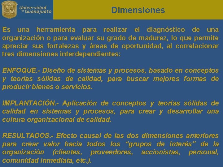 Dimensiones Es una herramienta para realizar el diagnóstico de una organización o para evaluar