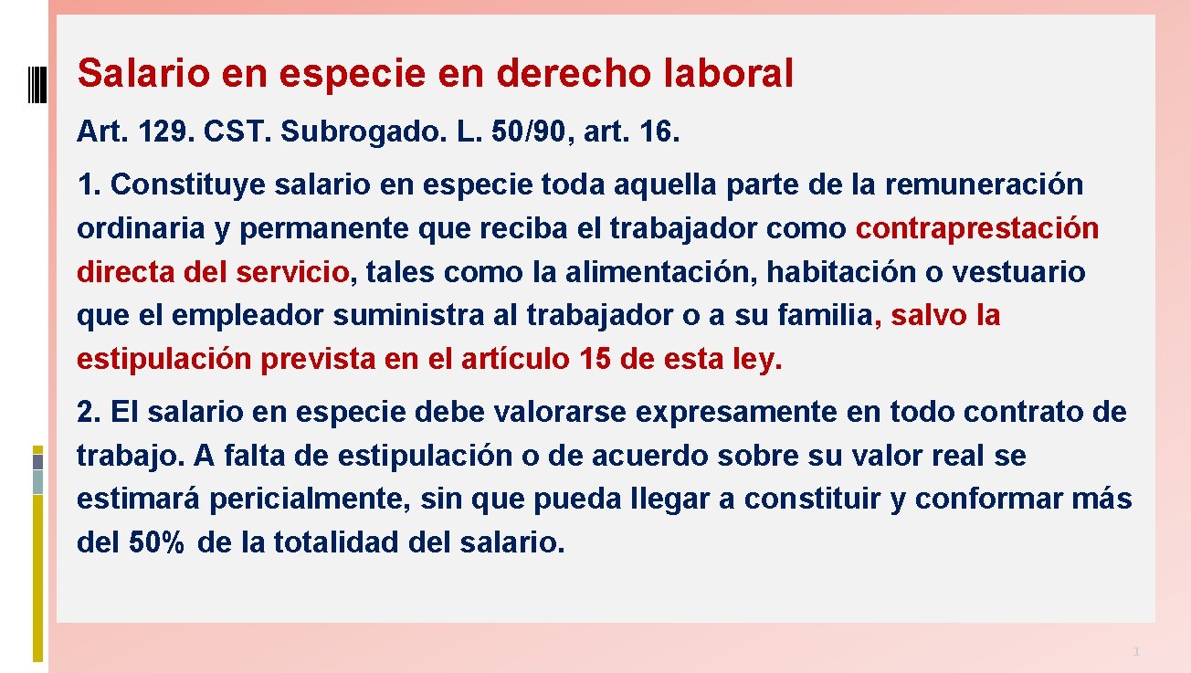 Salario en especie en derecho laboral Art. 129. CST. Subrogado. L. 50/90, art. 16.