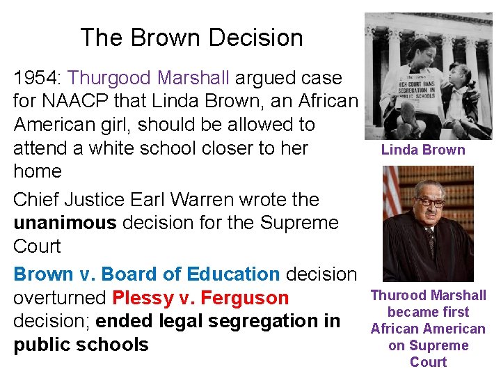 The Brown Decision 1954: Thurgood Marshall argued case for NAACP that Linda Brown, an