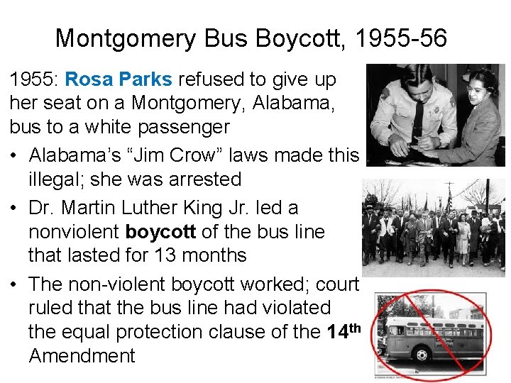 Montgomery Bus Boycott, 1955 -56 1955: Rosa Parks refused to give up her seat