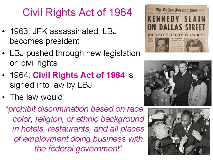 Civil Rights Act of 1964 • 1963: JFK assassinated; LBJ becomes president • LBJ