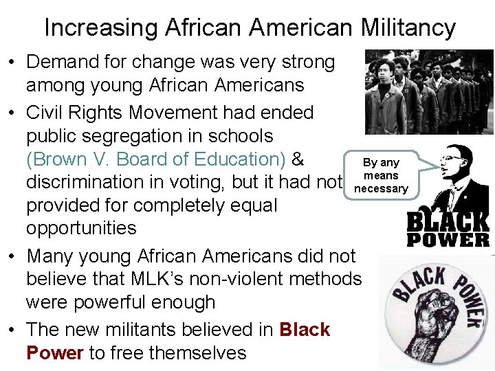 Increasing African American Militancy • Demand for change was very strong among young African