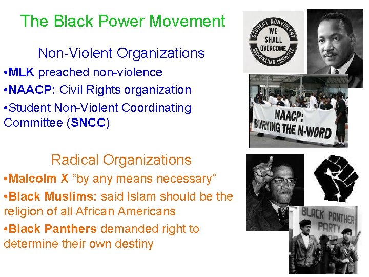 The Black Power Movement Non-Violent Organizations • MLK preached non-violence • NAACP: Civil Rights
