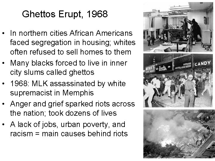 Ghettos Erupt, 1968 • In northern cities African Americans faced segregation in housing; whites