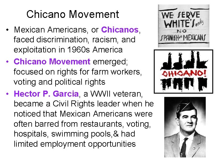 Chicano Movement • Mexican Americans, or Chicanos, faced discrimination, racism, and exploitation in 1960