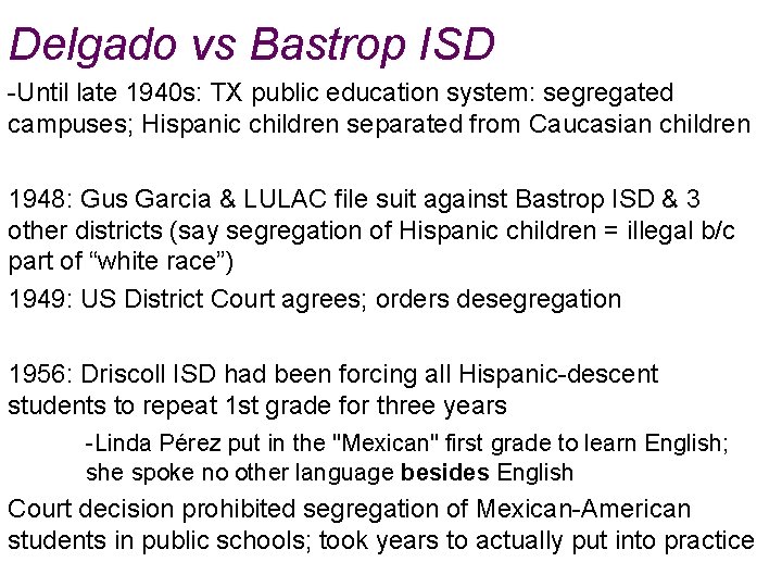 Delgado vs Bastrop ISD -Until late 1940 s: TX public education system: segregated campuses;
