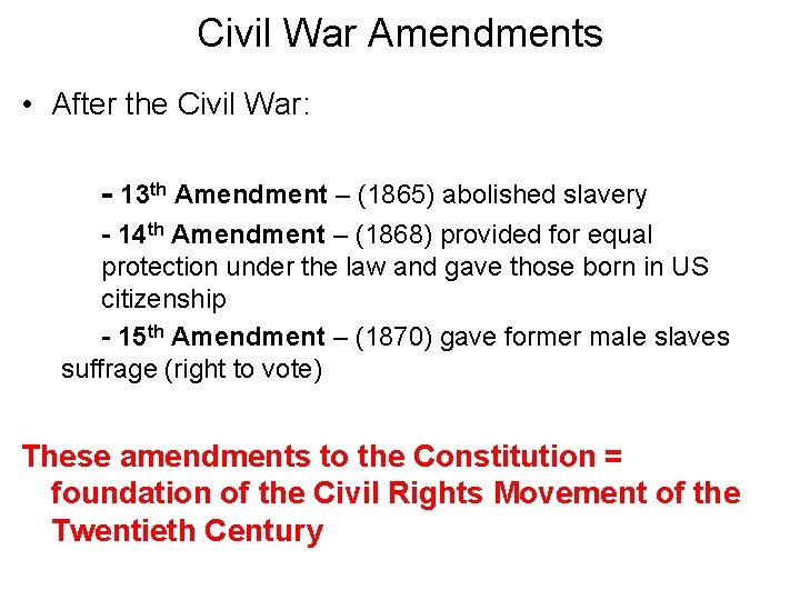 Civil War Amendments • After the Civil War: - 13 th Amendment – (1865)