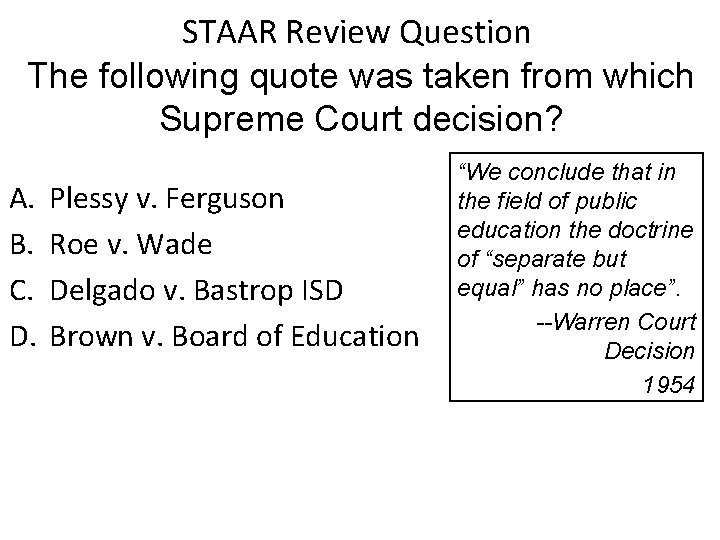 STAAR Review Question The following quote was taken from which Supreme Court decision? A.