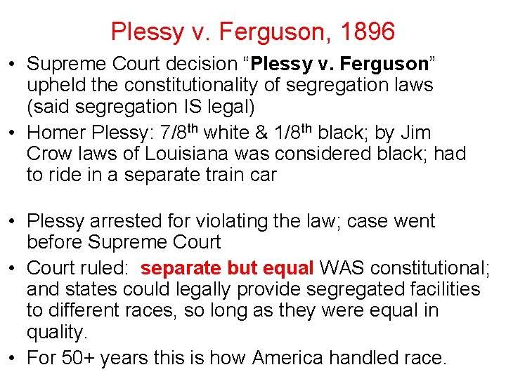 Plessy v. Ferguson, 1896 • Supreme Court decision “Plessy v. Ferguson” upheld the constitutionality