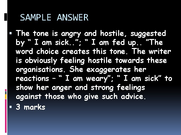 SAMPLE ANSWER The tone is angry and hostile, suggested by “ I am sick.