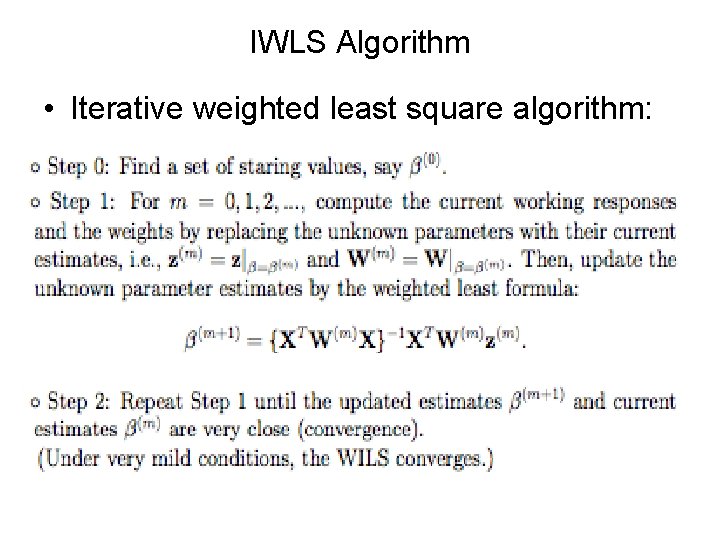 IWLS Algorithm • Iterative weighted least square algorithm: 